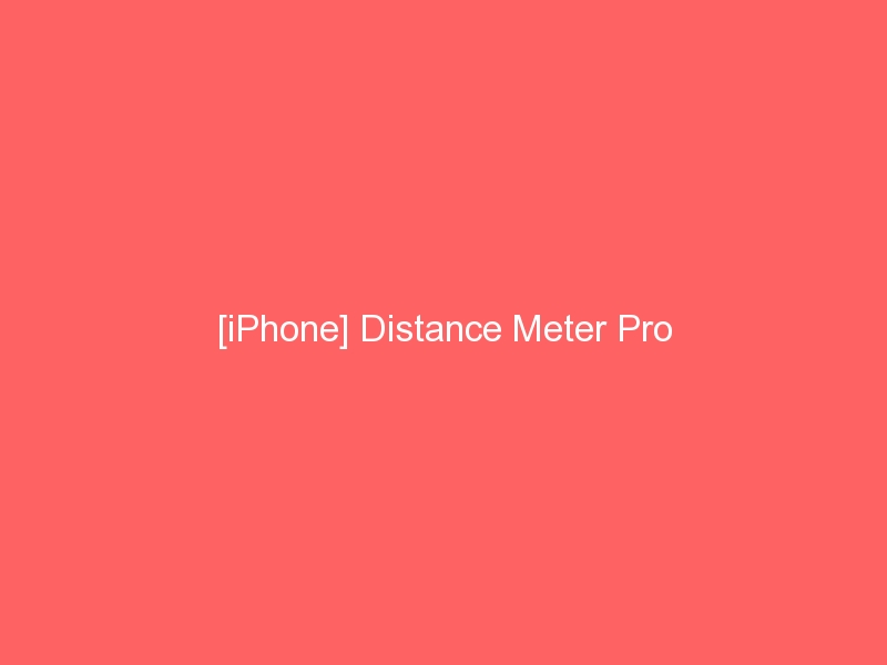 [iPhone] Distance Meter Pro